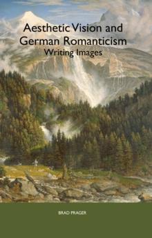 Aesthetic Vision and German Romanticism : Writing Images