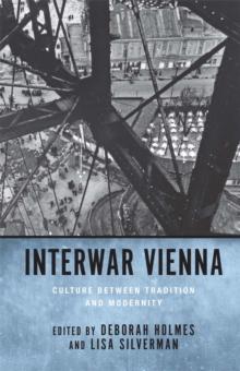 Interwar Vienna : Culture between Tradition and Modernity