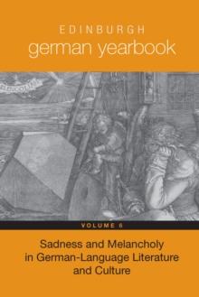 Edinburgh German Yearbook 6 : Sadness and Melancholy in German-Language Literature and Culture