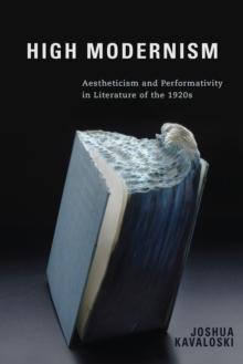 High Modernism : Aestheticism and Performativity in Literature of the 1920s