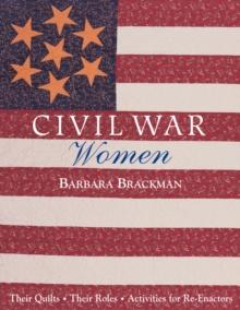 Civil War Women : Their Quilts Their Role