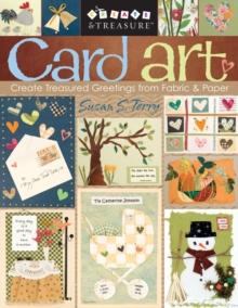 Card Art : Create Treasured Greetings from Fabric & Paper