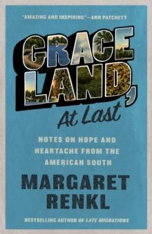 Graceland, At Last : Notes on Hope and Heartache From the American South