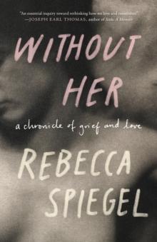 Without Her : A Chronicle of Grief