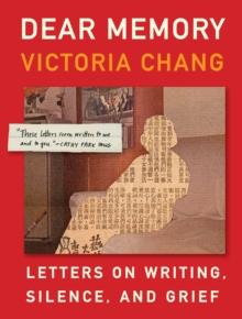 Dear Memory : Letters on Writing, Silence, and Grief