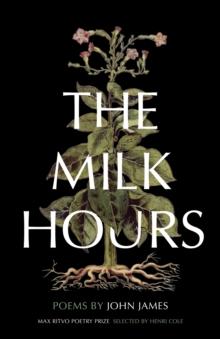 The Milk Hours : Poems