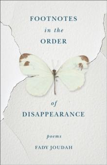 Footnotes in the Order of Disappearance : Poems