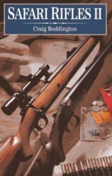 Safari Rifles II : Doubles, Magazine Rifles, and Cartridges for African Hunting