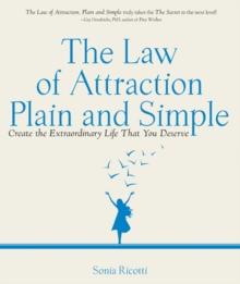 The Law of Attraction, Plain and Simple : Create the Extraordinary Life That You Deserve