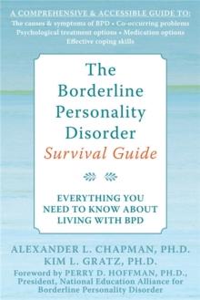 The Borderline Personality Disorder Survival Guide : Everything You Need to Know About Living with BPD