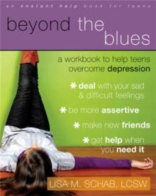 Beyond The Blues : A Workbook to Help Teens Overcome Depression