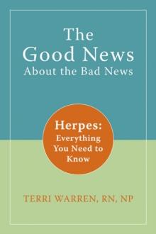 Good News About the Bad News : Herpes: Everything You Need to Know