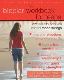 Bipolar Workbook for Teens : DBT Skills to Help You Control Mood Swings