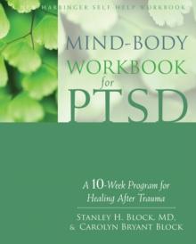 Mind-Body Workbook for PTSD : A 10-Week Program for Healing After Trauma