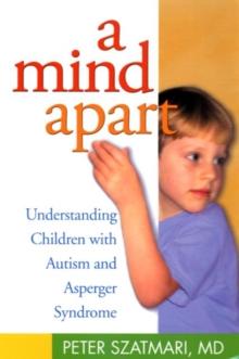 A Mind Apart : Understanding Children with Autism and Asperger Syndrome