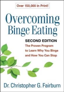 Overcoming Binge Eating, Second Edition : The Proven Program to Learn Why You Binge and How You Can Stop