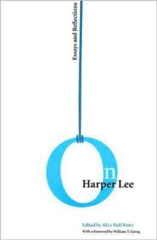 On Harper Lee : Essays and Reflections