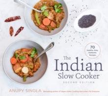 The Indian Slow Cooker : 70 Healthy, Easy, Authentic Recipes