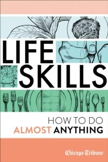 Life Skills : How to Do Almost Anything