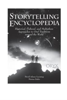 Storytelling Encyclopedia : Historical, Cultural, and Multiethnic Approaches to Oral Traditions Around the World