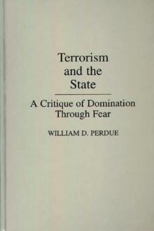 Terrorism and the State : A Critique of Domination Through Fear