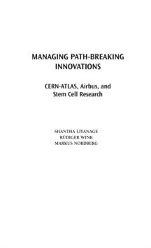 Managing Path-Breaking Innovations : CERN-ATLAS, Airbus, and Stem Cell Research