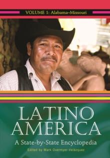 Latino America : A State-by-State Encyclopedia [2 volumes]