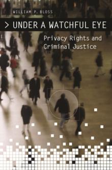 Under a Watchful Eye : Privacy Rights and Criminal Justice