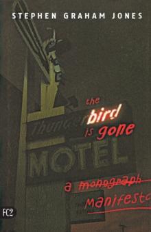 The Bird is Gone : A Manifesto