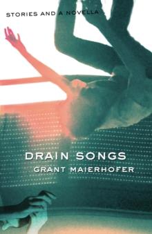 Drain Songs : Stories and a Novella