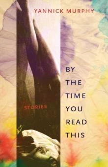 By the Time You Read This : Stories