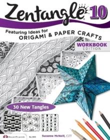 Zentangle 10 : Dimensional Tangle Projects