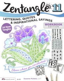 Zentangle 11 : Lettering, Quotes, and Inspirational Sayings