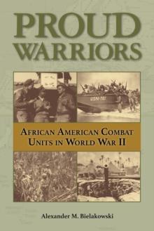 Proud Warriors Volume 6 : African American Combat Units in World War II