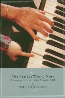 Perfect Wrong Note : Learning to Trust Your Musical Self