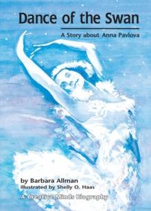 Dance of the Swan : A Story about Anna Pavlova