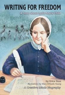 Writing for Freedom : A Story about Lydia Maria Child