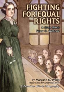 Fighting for Equal Rights : A Story about Susan B. Anthony