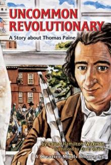 Uncommon Revolutionary : A Story about Thomas Paine