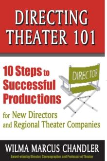 Directing Theater 101 : 10 Steps to Successful Productions