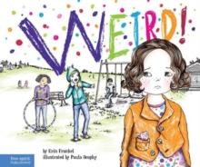 Weird! : A Story About Dealing with Bullying in Schools