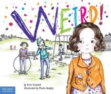 Weird! : A Story About Dealing with Bullying in Schools