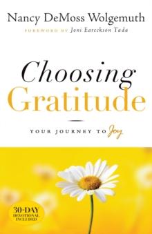 Choosing Gratitude : Your Journey to Joy