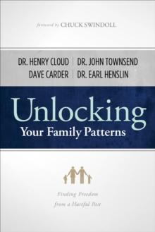 Unlocking Your Family Patterns : Finding Freedom from a Hurtful Past