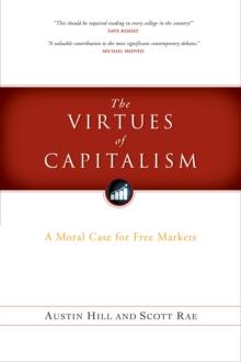 Virtues of Capitalism : A Moral Case for Free Markets