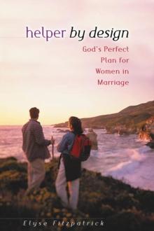 Helper by Design : God's Perfect Plan for Women in Marriage