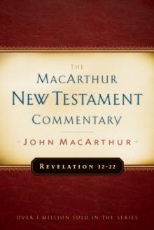 Revelation 12-22 MacArthur New Testament Commentary