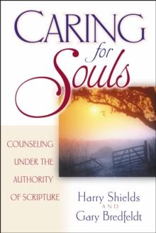 Caring for Souls : Counseling Under the Authority of Scripture