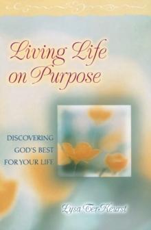 Living Life on Purpose : Discovering God's Best for Your Life