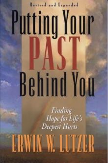 Putting Your Past Behind You : Finding Hope for Life's Deepest Hurts